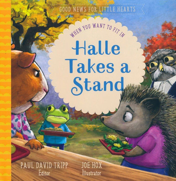 Good News For Little Hearts Series - Halle Takes a Stand: When You Want to Fit In