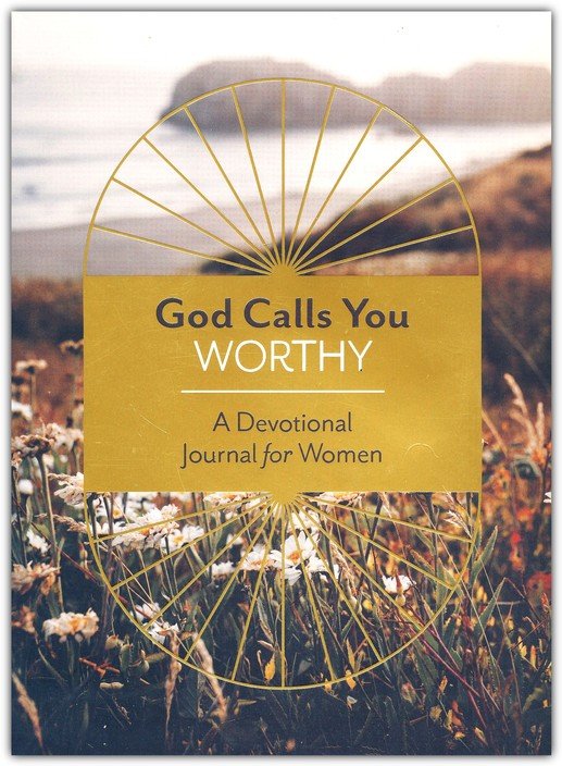 God Calls You Worthy: A Devotional Journal for Women