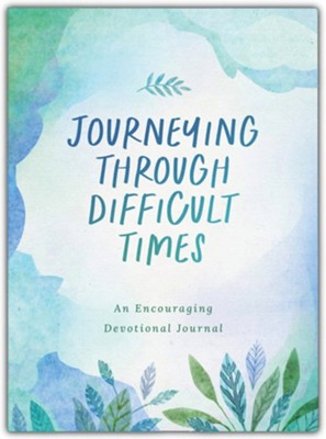 Journeying through Difficult Times: An Encouraging Devotional Journal