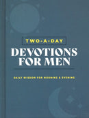 Two-A-Day Devotions for Men, Daily Wisdom for Morning & Evening