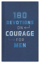 180 Devotions on Courage for Men