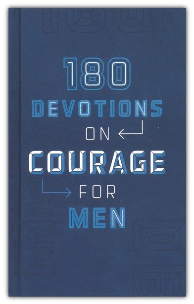 180 Devotions on Courage for Men