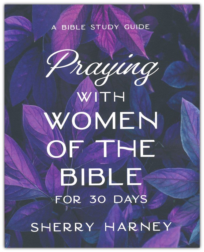 Praying with Women of the Bible for 30 Days Bible Study