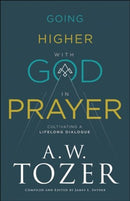 Going Higher with God in Prayer: Cultivating a Lifelong Dialogue