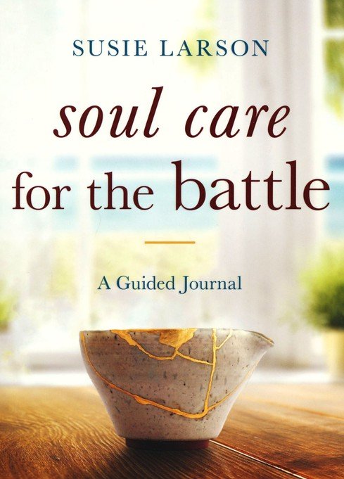 Soul Care for the Battle: A Guided Journal