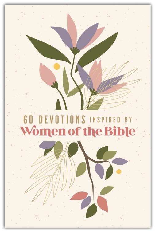 60 Devotions Inspired by Women of the Bible