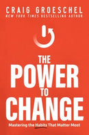 The Power to Change: Mastering the Habits That Matter Most