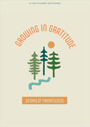 Growing in Gratitude - Teen Devotional: 30 Days of Thankfulness