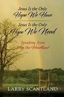 Jesus Is the Only Hope We Have Jesus Is the Only Hope We Need