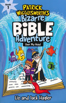 Over My Head (Patrick Wigglesworth’s Bizarre Bible Adventure)