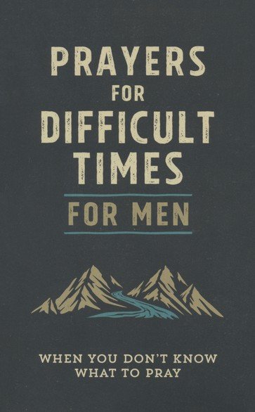 Prayers for Difficult Times for Men