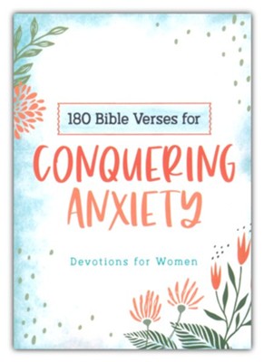 180 Bible Verses for Conquering Anxiety: Devotions for Women