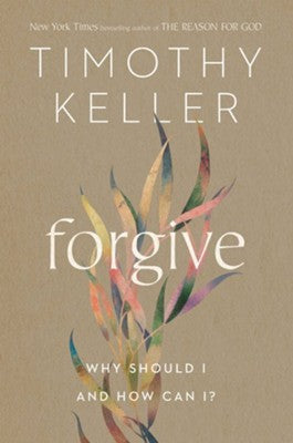 Forgive: Why Should I and How Can I?