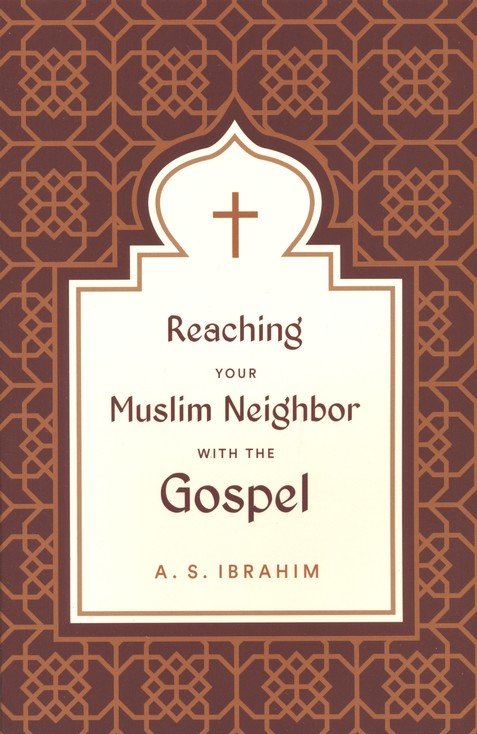 Reaching Your Muslim Neighbor with the Gospel