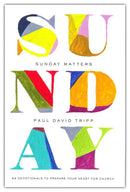 Sunday Matters: 52 Devotionals to Prepare Your Heart for Church