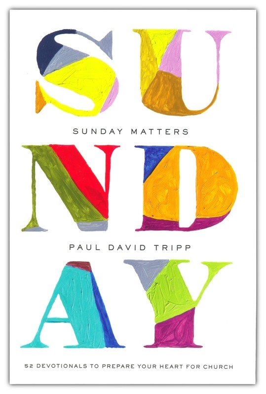 Sunday Matters: 52 Devotionals to Prepare Your Heart for Church