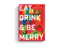 Eat, Drink, and Be Merry