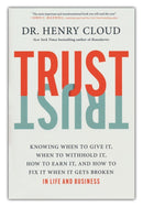 Trust: Knowing When to Give It, When to Withhold It, How to Fix It When It Gets Broken
