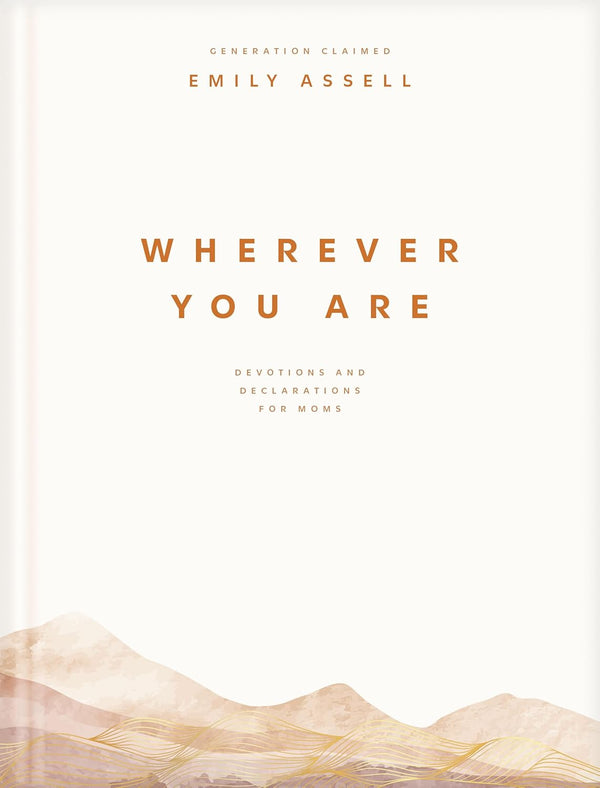Wherever You Are Devotions and Declarations for Moms