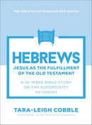 Hebrews: Jesus as the Fulfillment of the OT Bible Study