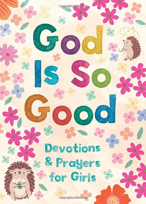 God is So Good: Devotions and Prayers for Girls