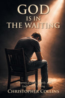 God is in the Waiting: A Journey of Faith, Family, and God's Perfect Timing