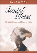 Mental Illness What to Know and How to Help
