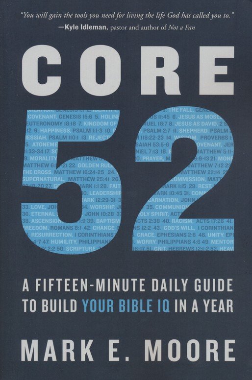 Core 52: A Fifteen-Minute Daily Guide to Build Your Bible IQ in a Year