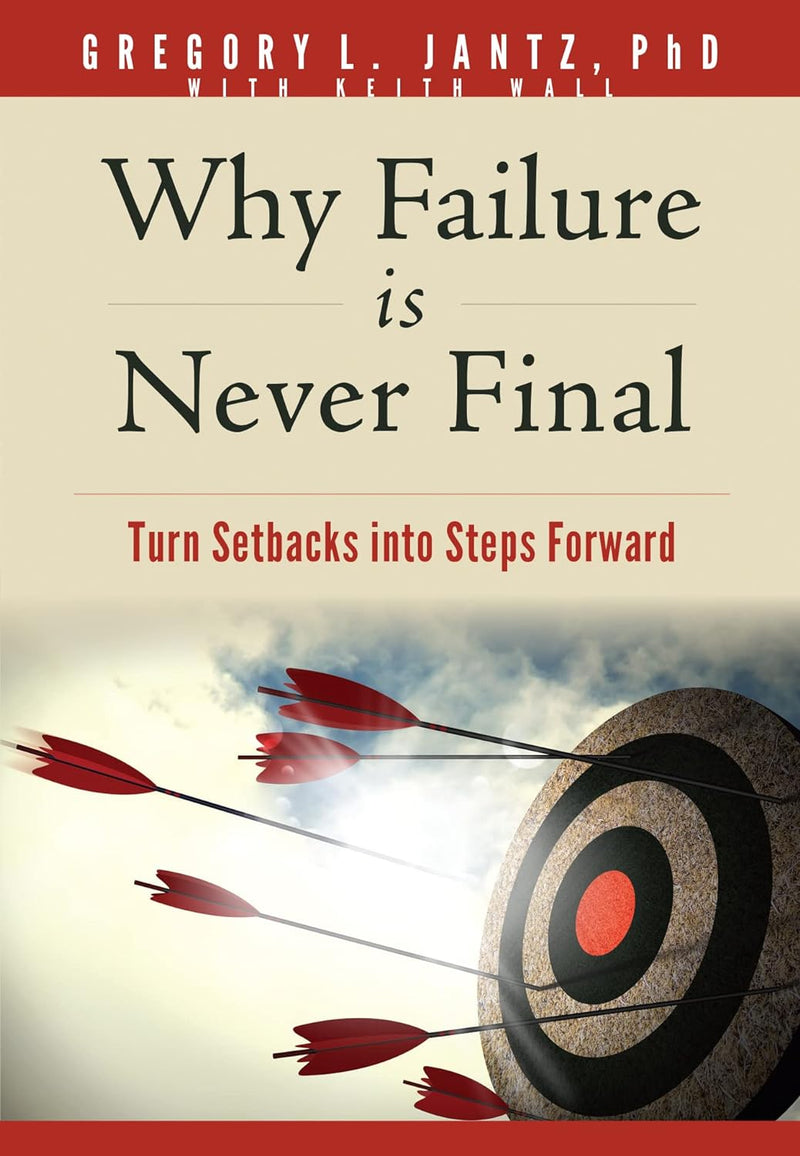 Why Failure Is Never Final: Turn Setbacks into Steps Forward Paperback