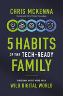5 Habits of the Tech-Ready Family: Raising Wise Kids in a Wild Digital World
