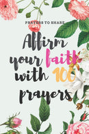 Prayers to Share: Affirm your faith with 100 prayers, floral cover