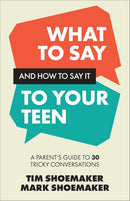 What to Say and How to Say It to Your Teen