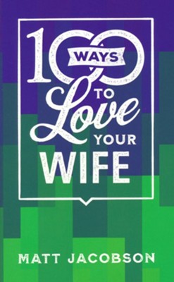 100 Ways to Love Your Wife