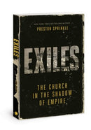 Exiles: The Church in the Shadow of Empire