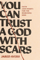 You Can Trust God with Scars