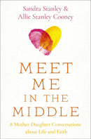Meet Me In the Middle:  8 Mother-Daughter Conversations about Life and Faith