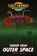 Terror From Outer Space: Last Chance Detectives, Book 5