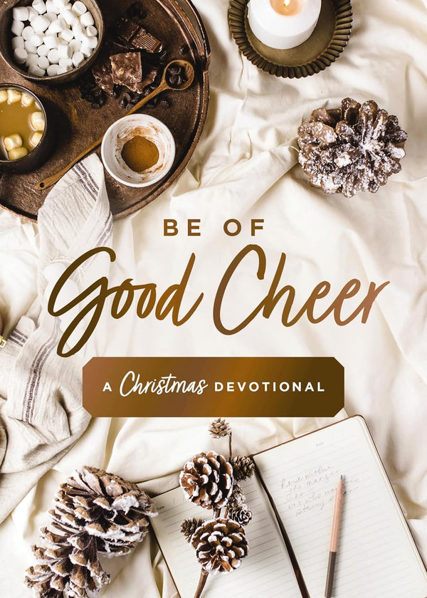 Be Of Good Cheer: A Christmas Devotional