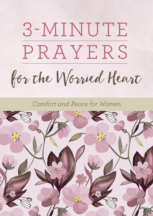 3-minute Prayers for the Worried Heart: Comfort and Peace for Women (3-Minute Devotions) Paperback