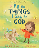 All the Things I Say to God