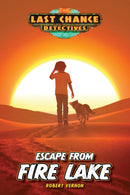 Escape From Fire Lake: Last Chance Detectives, Book 4
