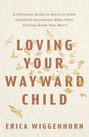 Loving Your Wayward Child