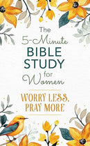 The 5-Minute Bible Study for Women: Worry More, Pray Less