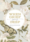 When Grief Goes Deep: Where Healing Begins Paperback