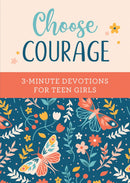 Choose Courage 3-Minute Devotions for Teen Girls