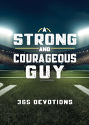 A Strong and Courageous Guy: 365 Devotions