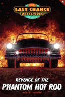 Revenge of the Phantom Hot Rod: Last Chance Detectives, Book 6