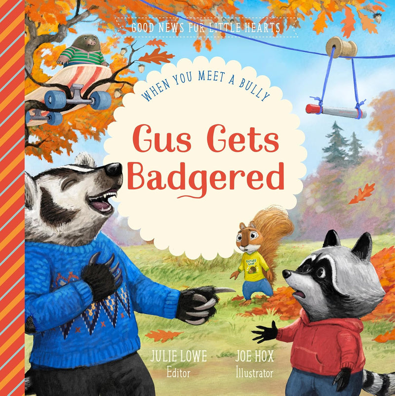 Gus Gets Badgered: When You Meet a Bully DO NOT ORDER