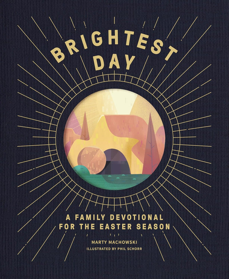Darkest Night Brightest Day: A Family Devotional for the Easter Season