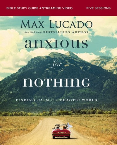 Anxious For Nothing Bible Study Guide plus Streaming Video